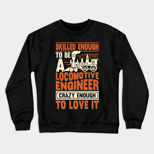 Train Engineering Locomotive Engineer Gift Crewneck Sweatshirt by Dolde08